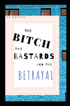 Paperback The Bitch, the Bastards, and the Betrayal Book