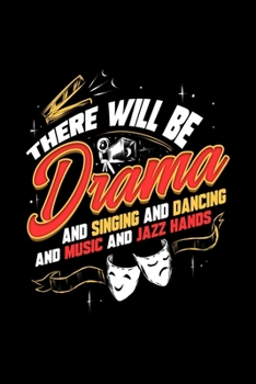 Paperback There Will Be Drama And Singing And Dancing And Music And Jazz Hands: Dot Grid Journal 6x9 - Theatre Broadway Musical Notebook I Theater Actor Gift fo Book