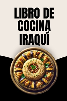 Libro de Cocina Iraquí (Spanish Edition)