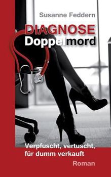 Paperback Diagnose Doppelmord: Verpfuscht, vertuscht, für dumm verkauft [German] Book