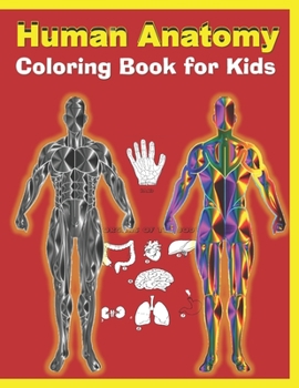 Paperback Human Anatomy Coloring Book for Kids: Human Body Activity Book for Kids, An Easier and Better Way to Learn Anatomy Book