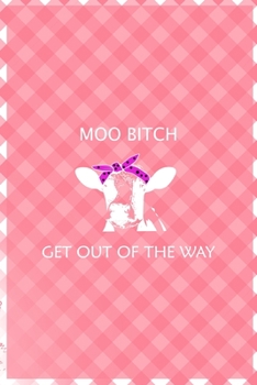 Paperback Moo Bitch Get out Of The Way: Notebook Journal Composition Blank Lined Diary Notepad 120 Pages Paperback Pink Grid Cow Book