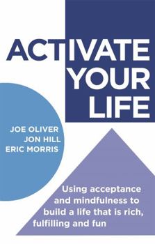 Paperback Activate Your Life: Using Acceptance and Mindfulness to Build a Life That Is Rich, Fulfilling and Fun Book