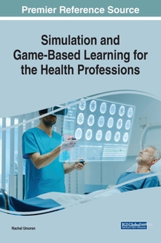 Simulation and Game-based Learning for the Health Professions