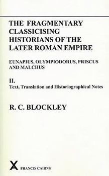 Paperback Fragmentary Classicising Historians of the Later Roman Empire: Volume 2 - Text, Translation and Historiographical Notes Book