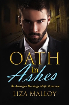 Oath in Ashes: An Arranged Marriage Mafia Romance