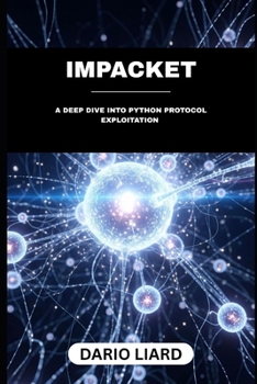 Paperback Impacket: A Deep Dive Into Python Protocol Exploitation Book
