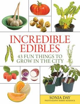 Paperback Incredible Edibles: 43 Fun Things to Grow in the City Book