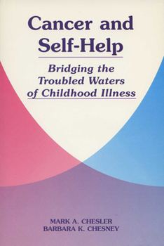 Paperback Cancer and Self-Help: Bridging the Troubled Waters of Childhood Illness Book