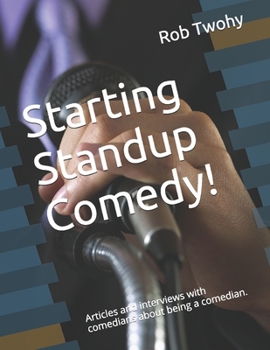 Paperback Starting Standup Comedy!: Articles and interviews with comedians about being a comedian. Book