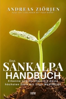 Paperback Das Sankalpa Handbuch: Erkenne und manifestiere deine höchsten Ziele mit Yoga-Meditation [German] Book