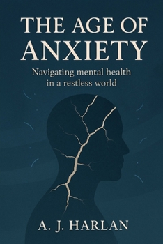 Paperback The age of anxiety: Navigating mental health in a restless world Book