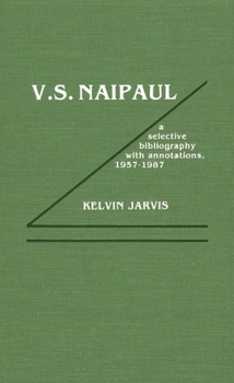 Hardcover V.S. Naipaul: A Selective Bibliography with Annotations, 1957-1987 Book