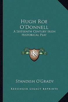 Paperback Hugh Roe O'Donnell: A Sixteenth Century Irish Historical Play Book