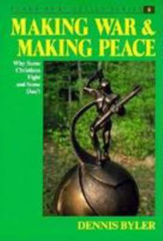 Paperback Making War and Making Peace: Why Some Christians Fight and Some Don't (Peace and Justice Series, 8) Book