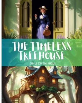 Paperback The Timeless Treehouse: Discover the magic of The Timeless Treehouse! Book