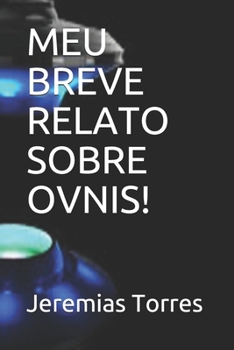 Paperback Meu Breve Relato Sobre Ovnis! [Portuguese] Book