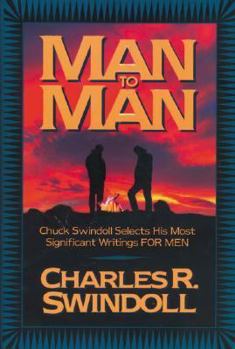 Man to Man: Chuck Swindoll Selects His Most Significant Writings for Men