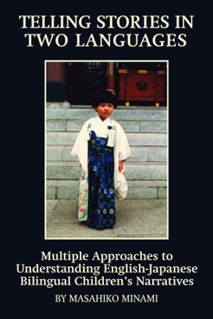 Paperback Telling Stories in Two Languages: Multiple Approaches to Understanding English-Japanese Bilingual Children's Narratives Book