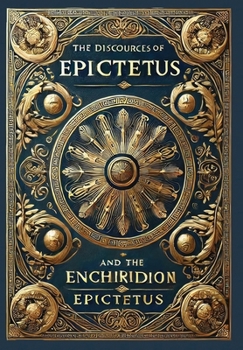 Hardcover The Discourses of Epictetus and the Enchiridion (Collector's Edition) (Laminated Hardback with Jacket) Book