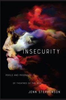 Hardcover Insecurity: Perils and Products of Theatres of the Real Book