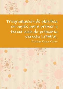 Paperback Programación de plástica en inglés para primer y tercer ciclo de primaria versión LOMCE. [Spanish] Book