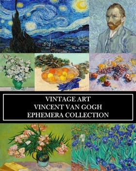 Paperback Vintage Art: Vincent Van Gogh: Ephemera Collection: Over 50 Post-Impressionist Images for Collages, Framing, Scrapbooks Book