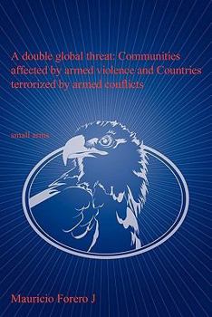 Paperback A double global threat: Communities affected by armed violence and Countries terrorized by armed conflicts : small arms: Security for Development (Global Security and Development) Book