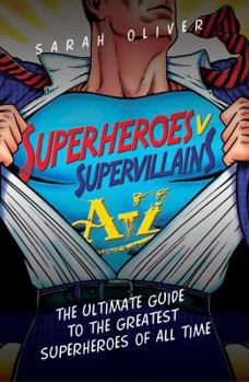 Paperback Superheroes V Supervillains A-Z: The Ultimate Guide to the Greatest Superheroes of All Time Book