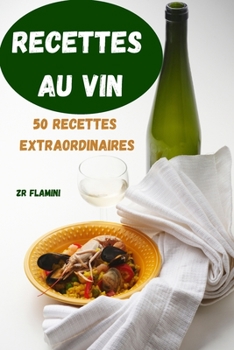 Recettes Au Vin 50 Recettes Extraordinaires