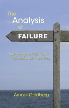 Hardcover The Analysis of Failure: An Investigation of Failed Cases in Psychoanalysis and Psychotherapy Book