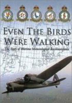 Hardcover Even the Birds Were Walking: The Story of Wartime Meteorological Reconnaissance Book