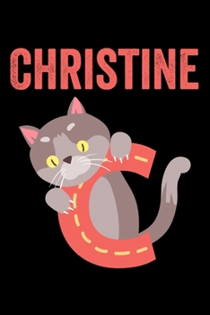 Christine: Journal (Diary, Notebook) Personalized Custom Name Cute Alphabet Cat Birthday Gift for Girls