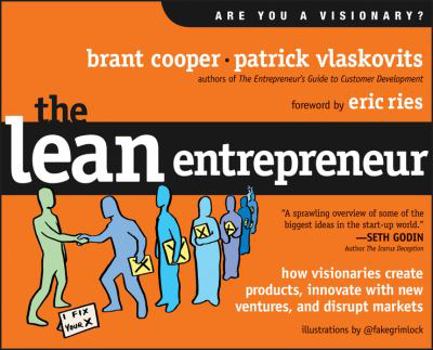 Hardcover The Lean Entrepreneur: How Visionaries Create Products, Innovate with New Ventures, and Disrupt Markets Book
