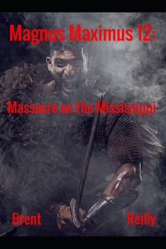 Magnus Maximus 12: The Mississippi Massacre - Book #12 of the Magnus Maximus