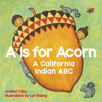 Board book A is for Acorn: A California Indian ABC Book