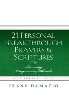 Paperback 21 Personal Breakthrough Prayers & Scriptures: Removing Longstanding Obstacles Book