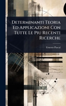 Hardcover Determinanti Teoria Ed Applicazioni Con Tutte Le Piu Recenti Ricerche [Italian] Book