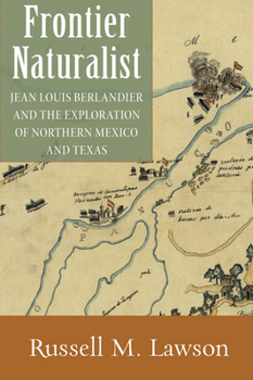 Hardcover Frontier Naturalist: Jean Louis Berlandier and the Exploration of Northern Mexico and Texas Book