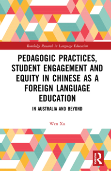 Hardcover Pedagogic Practices, Student Engagement and Equity in Chinese as a Foreign Language Education: In Australia and Beyond Book