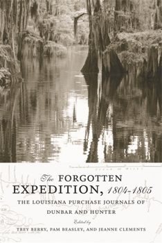 Paperback The Forgotten Expedition, 1804-1805: The Louisiana Purchase Journals of Dunbar and Hunter Book