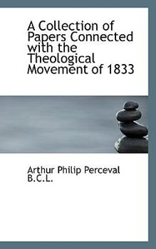 Paperback A Collection of Papers Connected with the Theological Movement of 1833 Book