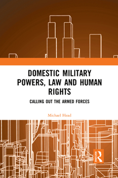 Paperback Domestic Military Powers, Law and Human Rights: Calling Out the Armed Forces Book