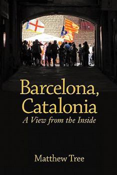 Paperback Barcelona, Catalonia: A View from the Inside Book