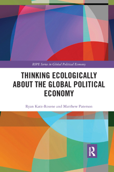 Paperback Thinking Ecologically about the Global Political Economy Book