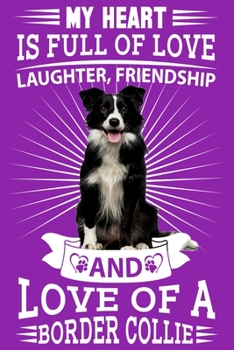Border Collie: My heart is full of love, laughter. great gratitude journal for a border collie owner, border collie mum, dad any dog lovers dog walkers and dog fanatics