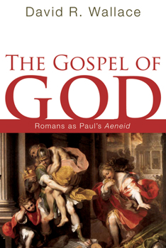Paperback The Gospel of God: Romans as Paul's Aeneid Book