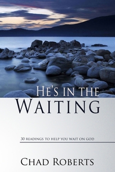 Paperback He's in the Waiting: 30 Readings to Help You Wait on God Book