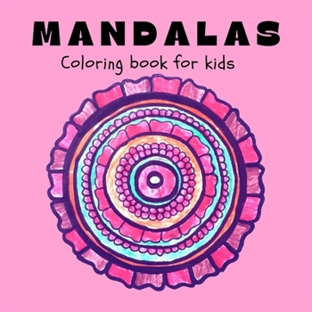 Paperback Mandalas Coloring Book for Kids: Fun, Easy and Relaxing Mandalas for Boys, Girls and Beginners &#921; Coloring Pages for Stress Relief and Relaxation Book