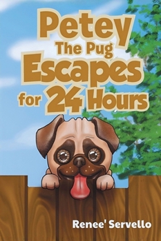 Hardcover Petey The Pug Escapes for 24 Hours Book